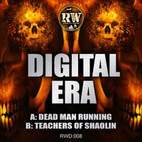 Digital Era - Dead man runnin / Teachers of shaolin