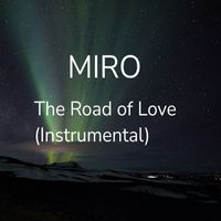 MIRO - The Road of Love (Instrumental)