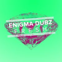 Enigma Dubz - Fresh EP