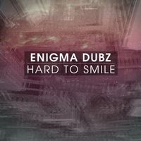 Enigma Dubz - Hard To Smile