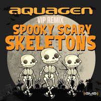 Aquagen - Spooky Scary Skeletons (Aquagen VIP Remix)