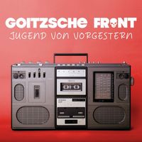 Goitzsche Front - Jugend von vorgestern (Explicit)