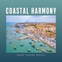 deep house music - Coastal Harmony: Deep House Lounge Music