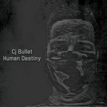 Cj Bullet - Human Destiny