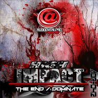 High Impact - Dominate / The End