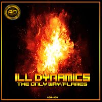 Ill Dynamics - The Only Way / Flames