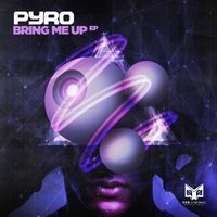 Pyro - Bring Me Up