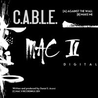 C.A.B.L.E. - Against The Wall / Make Me