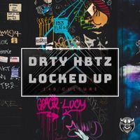 DRTY HBTZ - Locked Up