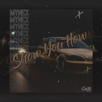 Mynex - Show You How