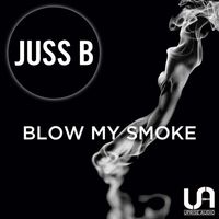 Juss B - Blow My Smoke