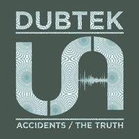 Dubtek - Accidents / The Truth