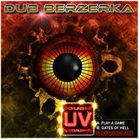 Dub Berzerka - Play A Game / Gates Of Hell