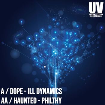 Ill Dynamics & Philthy - Dope / Haunted