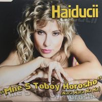 Haiducii - Mne s Toboy Horosho (Nara Nara Nana)