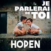 Hopen - Je parlerai de toi