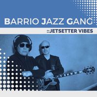 Barrio Jazz Gang - Jetsetter Vibes