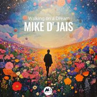 Mike D' Jais - Walking on a Dream