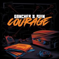 Gancher & Ruin - Courage (Explicit)