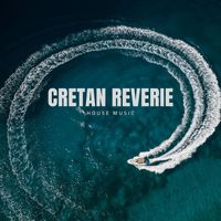 House Music - Cretan Reverie: House Music Mix