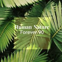 Forever 90 - Human Nature