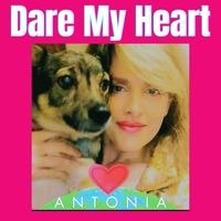 Antonia - Dare My Heart