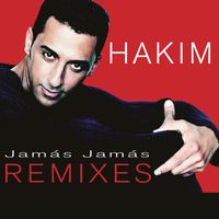 Hakim - Jamás Jamás (Remixes) (Remasterizado 2024)
