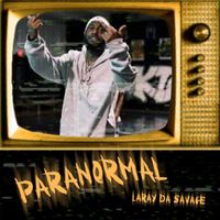 Laray Da Savage - Paranormal (Explicit)