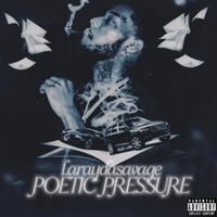 Laray Da Savage - Poetic Pressure (Explicit)
