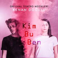 Kenan Doğulu - Kim Bu Ben (Orijinal Tiyatro Müzikleri)