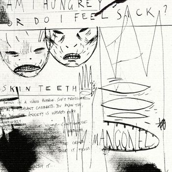 Skin Teeth - Am I Hungry or Do I Feel Sick?