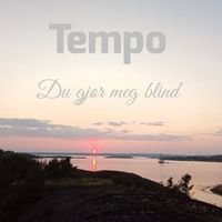 Tempo - Du Gjør Meg Blind