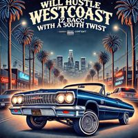 Will Hustle - Westcoast Iz Bacc(With a South Twist) (Explicit)