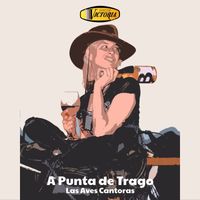 Las Aves Cantoras - A Punta De Trago