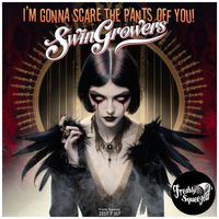 Swingrowers - I'm Gonna Scare the Pants off You!