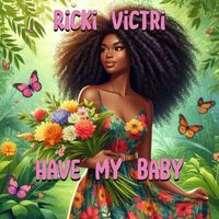 Ricki Victri - Have my baby