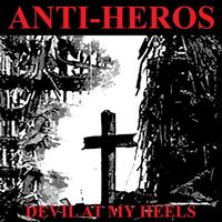 Anti-Heros - Devil at My Heels (Explicit)