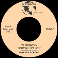 Harvey Scales - On The Move b/w World's Greatest Lover