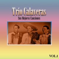 Trío Calaveras - Trío Calaveras - Sus Mejores Canciones, Vol. 1