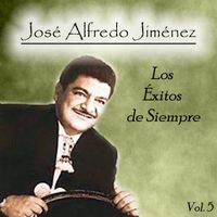 José Alfredo Jiménez - José Alfredo Jiménez - Los Éxitos de Siempre, Vol. 5
