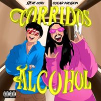 Steve Aoki, Oscar Maydon - Corridos y Alcohol