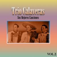 Trío Calaveras - Trío Calaveras - Sus Mejores Canciones, Vol. 2