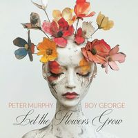 Peter Murphy, Boy George - Let the Flowers Grow