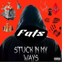 Fats - Stuck In My Ways (Explicit)