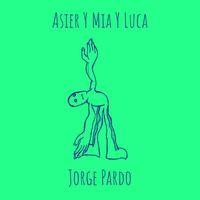 Jorge Pardo - Asier Y Mia Y Luca
