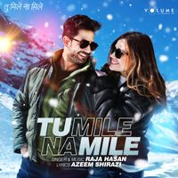 Raja Hasan - Tu Mile Na Mile