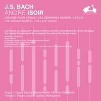 André Isoir - J.S. Bach: The Organ Works, The Late Years, Vol. 3