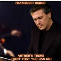 Francesco Digilio - Arthur's Theme (Best That You Can Do)
