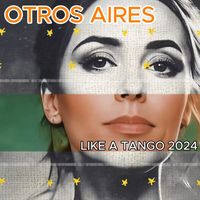Otros Aires - Like a Tango 2024