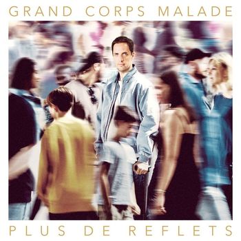 Grand Corps Malade - PLUS DE REFLETS